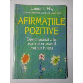 AFIRMATIILE POZITIVE - LOUISE L. HAY